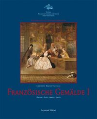 Bestandskatalog Französische Gemälde, Bd. I